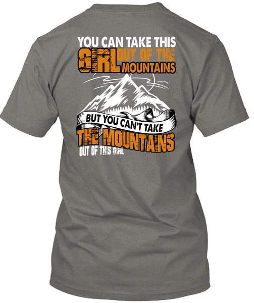 You Can't Take The Mountains T Shirt, Out Of This Girl T Shirt