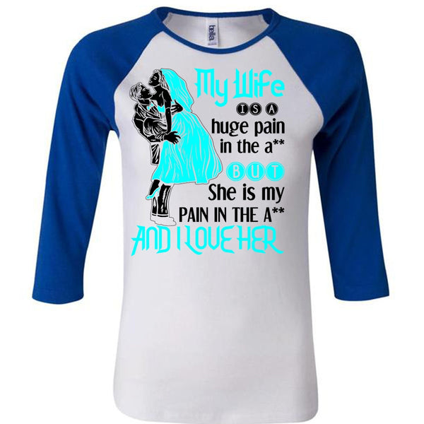 My Wife Is A Huge Pain T Shirt, Being A Wife T Shirt, Awesome T-Shirts