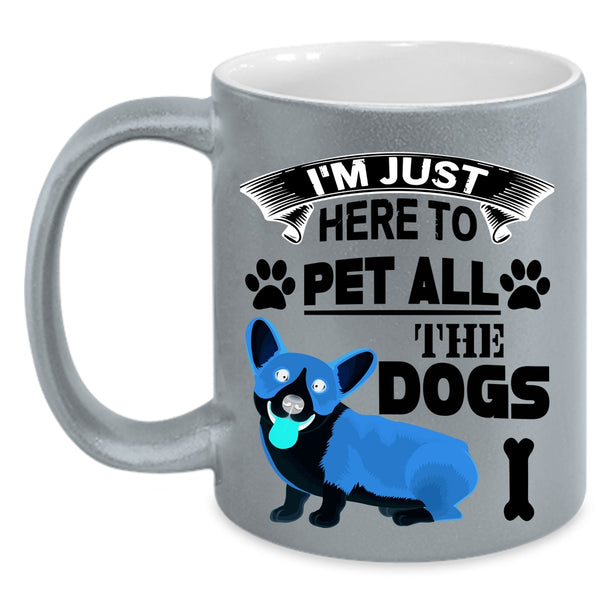 Dog Lovers Coffee Mug, I'm Just Here To Pet All The Dogs Accent Mug