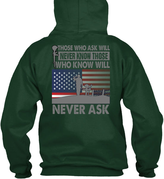 Those Who Ask Will Never Know T Shirt, Being A Veteran T Shirt