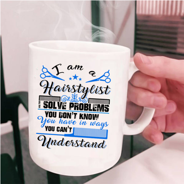 Cute Gift For Hairstylist Coffee Mug, I Am A Hairstylist Cup