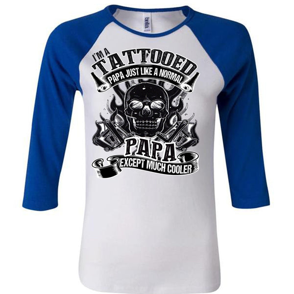 I'm Tattooed Papa T Shirt, I Love Papa T Shirt, Awesome T-Shirts