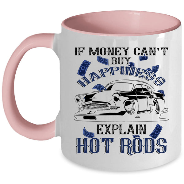 Explain Hot Rods Coffee Mug, Money Can't Buy Happiness Accent Mug