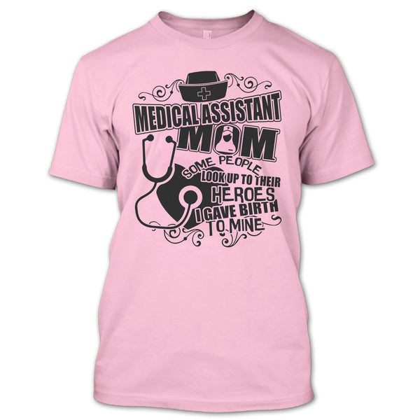 Medical Assistant Mom T Shirt, Gift For Mom T Shirt