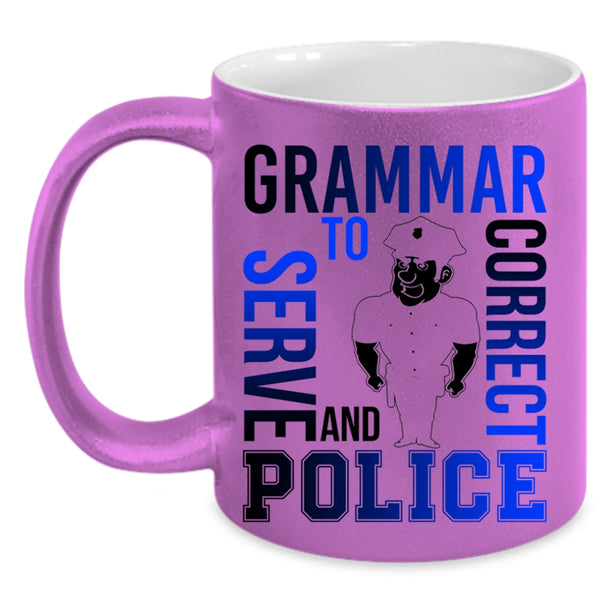 Funny Coffee Mug, Grammar Police To Serve And Correct Accent Mug