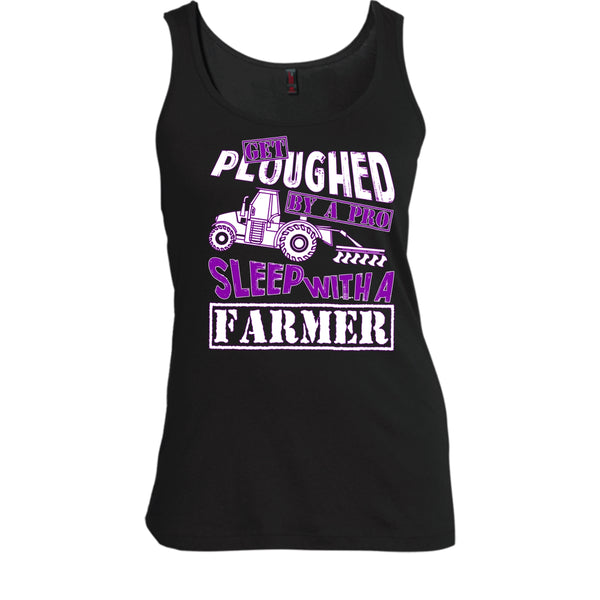Get Ploughed By A Pro T Shirt, Sleep With A Farmer T Shirt, Cool T Shirt