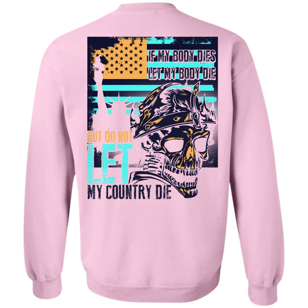 I Love Veteran T Shirt, Do Not Let My Country Sweatshirt
