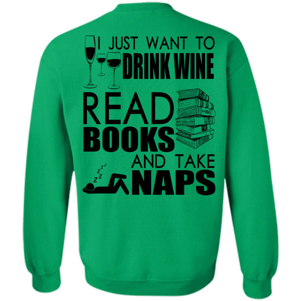 I Love Book T Shirt, I Just Want To Drink Wine Sweatshirt