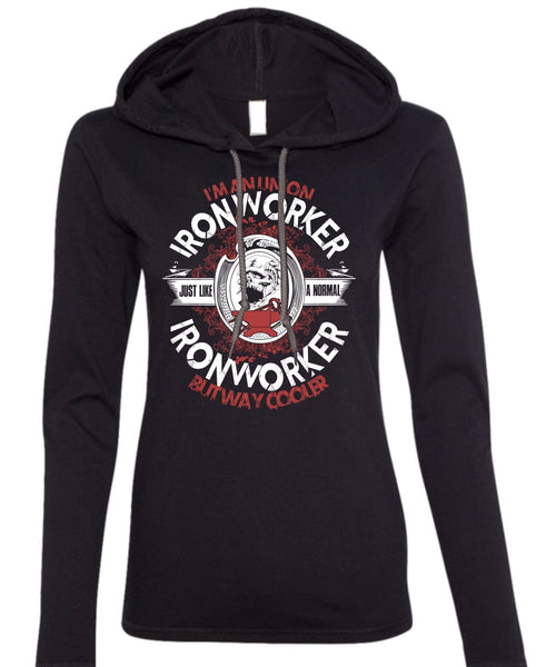 I'm An Union Ironworker T Shirt, Just Like A Normal Ironworker T Shirt (Anvil Ladies Ringspun Hooded)