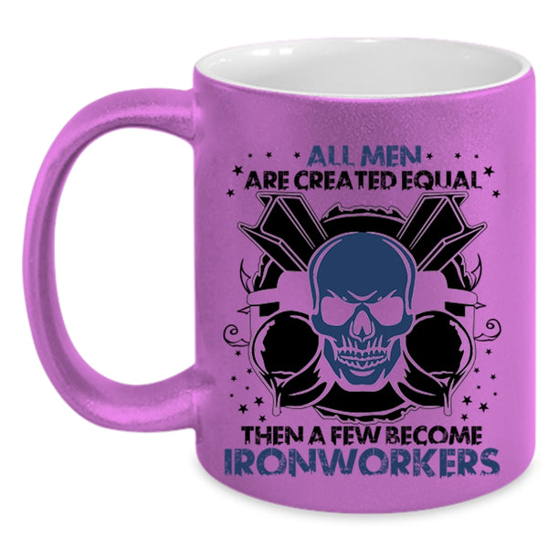 A Few Become Ironworkers Coffee Mug, All Men Are Created Equal Accent Mug