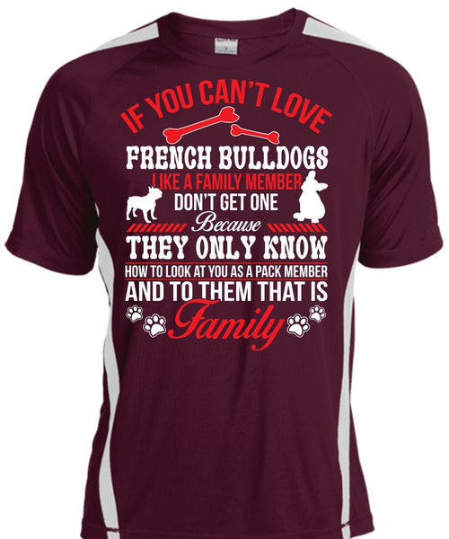 If You Can't Love French Bulldogs Like A Family Member Don't Get One T Shirt