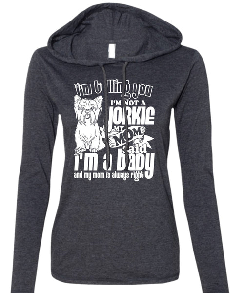 I'm Not A Yorkie T Shirt, I'm A Baby T Shirt (Anvil Ladies Ringspun Hooded)