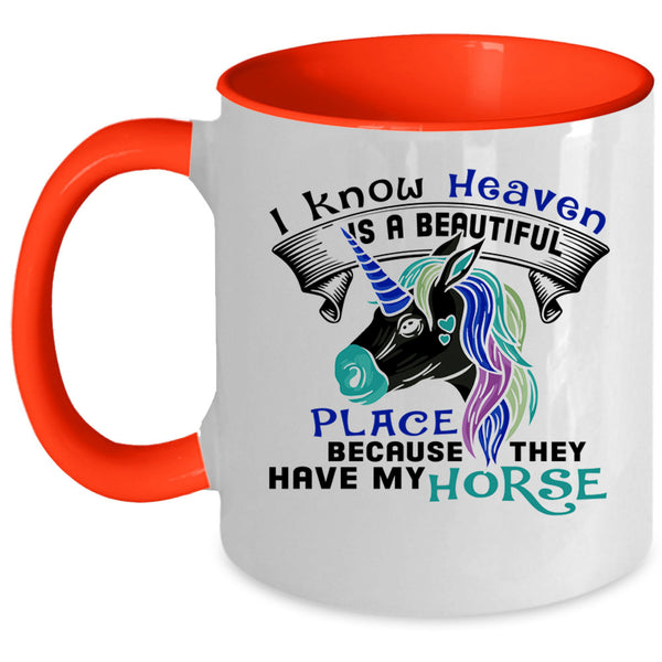They Have My Horse Coffee Mug, I Know Heaven Is A Beautiful Place Accent Mug