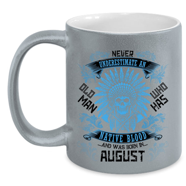 Born In August Coffee Mug, Old Man Has Native Blood Accent Mug