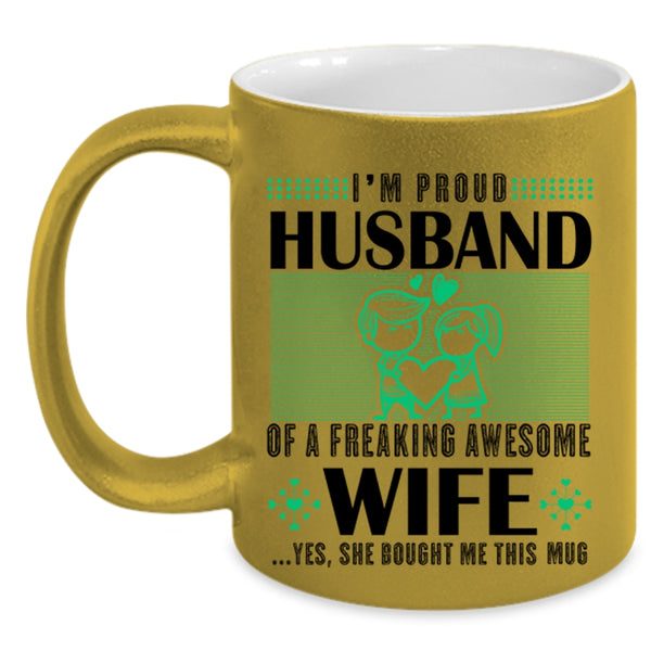 Cute Love Coffee Mug, I'm Proud Husband Of An Awesome Wife Accent Mug