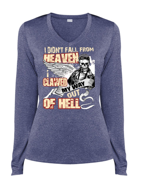 I Didn't Fall From Heaven T Shirt, I Clawed My Way Out Of Hell T Shirt