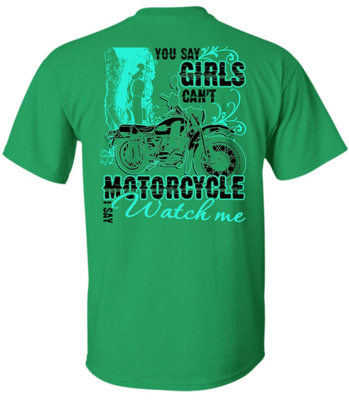 You Say Girls Can't Motorcycle T Shirt, I Love Biking T Shirt