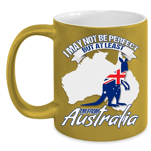 I May Not Be Perfect Coffee Mug, I'm From Australia Coffee Cup
