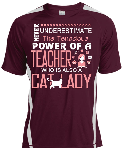 Never Underestimate The Tenacious Power Of A Teacher T Shirt, Cat Lady T Shirt