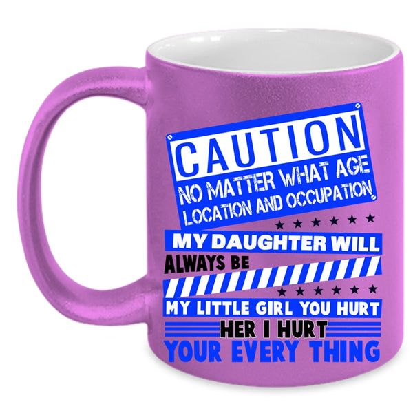 Don't Hurt Her Coffee Mug, My Daughter Will Always Be My Little Girl Accent Mug