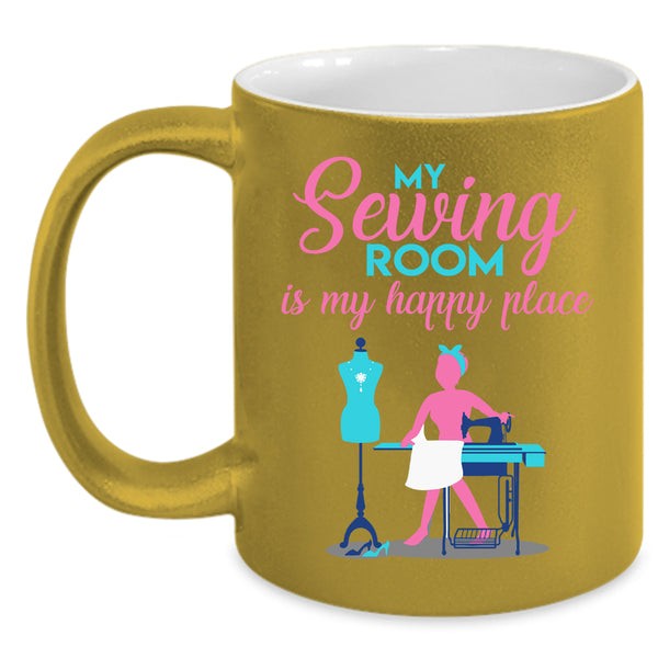 My Sewing Room Is My Happy Place Coffee Mug, Cute Girls Coffee Cup