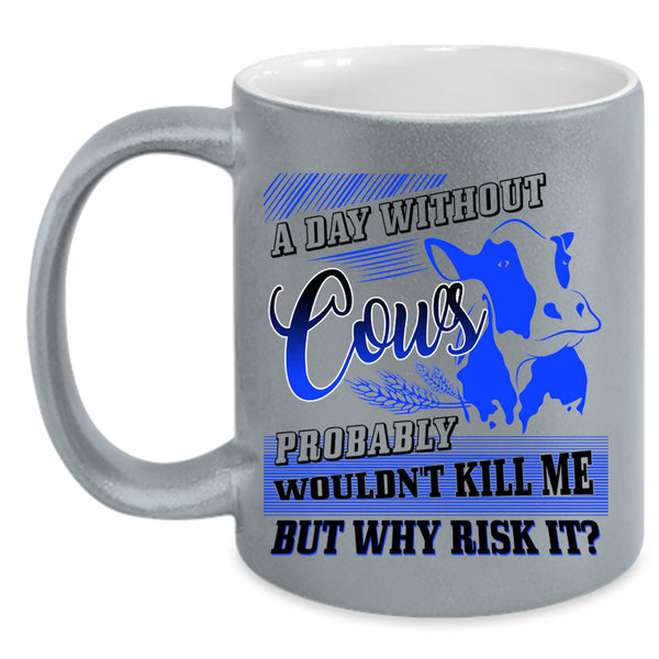 I Love Cows Coffee Mug, A Day Without Cows Accent Mug