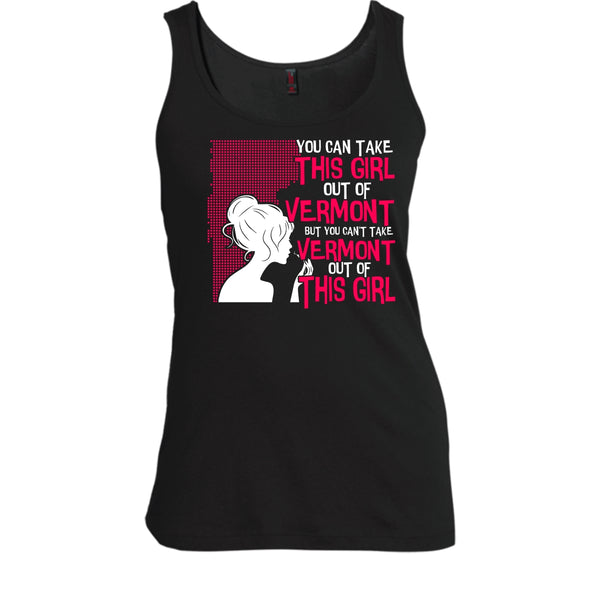 Take This Girl Out Of Vermont T Shirt, Can't Take Vermont Out Of This Girl T Shirt, Cool T Shirt