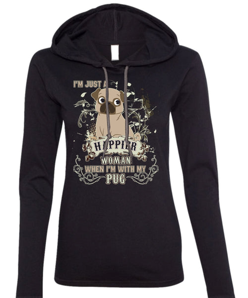 I'm With My Pug T Shirt, I'm Just A Happier Woman T Shirt (Anvil Ladies Ringspun Hooded)