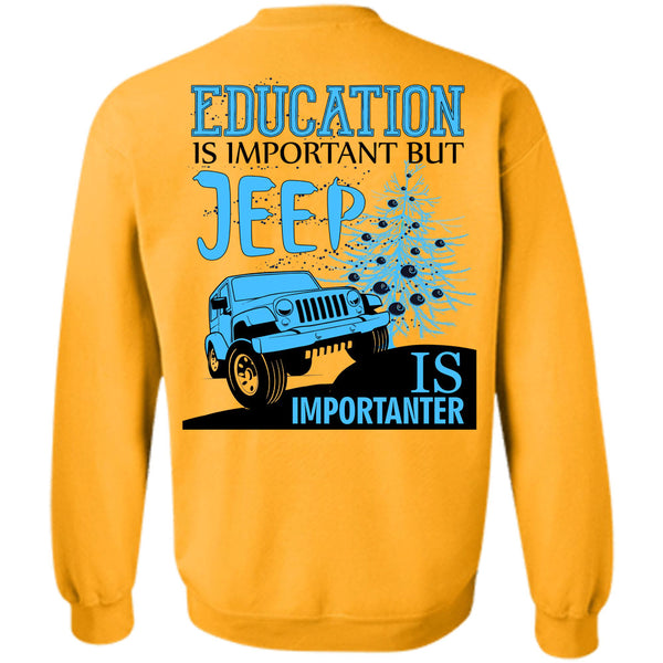 I Love My Jeep T Shirt, Education Is Important Sweatshirt