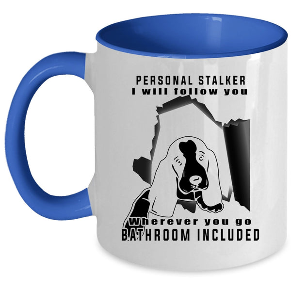 Cute Gift For Dog Owner Coffee Mug, Personal Stalker Accent Mug