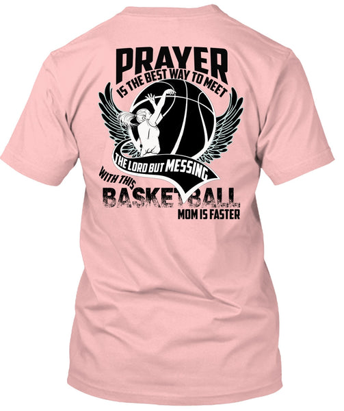 Basketball Mom Is Faster T Shirt, I Love Basketball T Shirt
