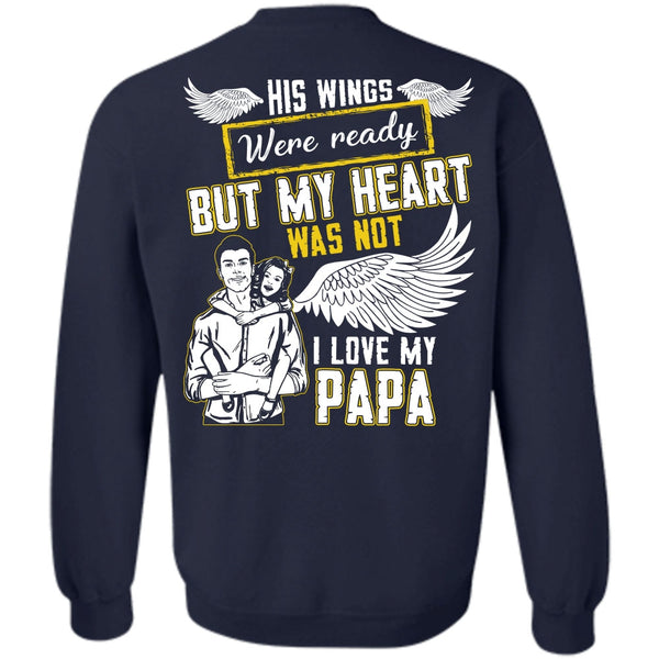His Wings Were Ready T Shirt, Being A Daddy Sweatshirt