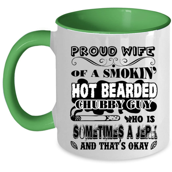 Cool Wife Coffee Mug, Proud Wife Of A Hot Bearded Chubby Guy Accent Mug