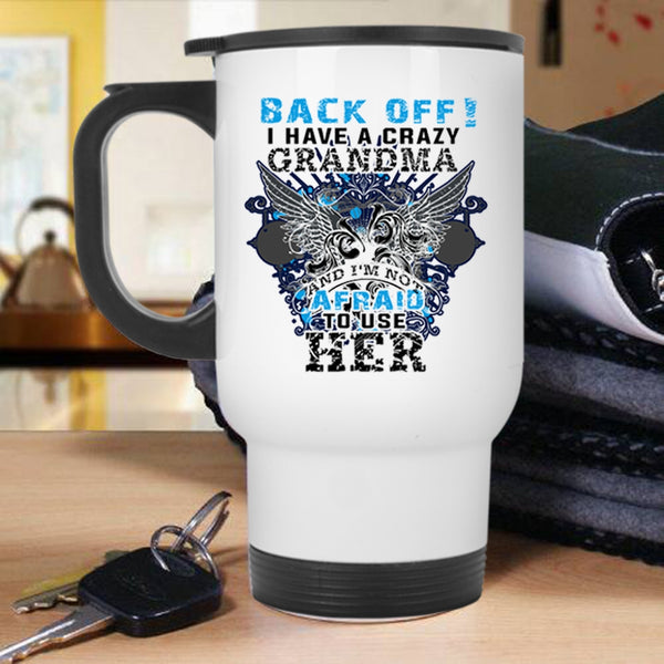 Cool Grandmother Travel Mug, I Have A Crazy Grandma Mug