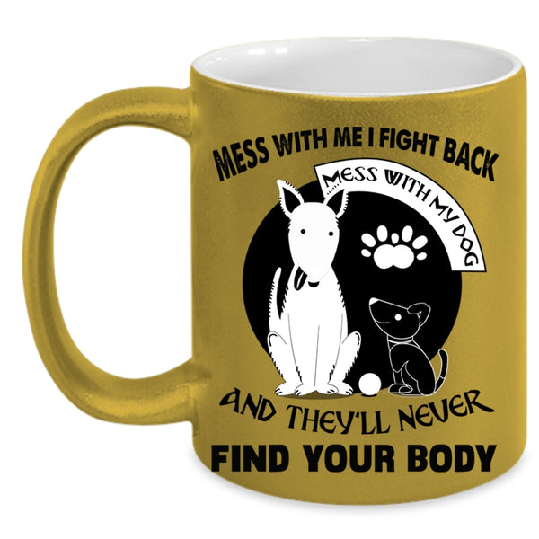 Cool Gift For Dog Lovers Coffee Mug, Don't Mess With My Dog Accent Mug