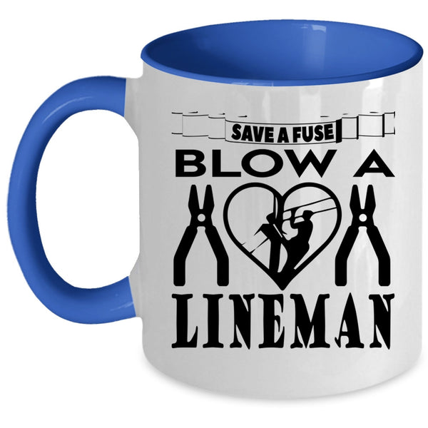 Cute Lineman Coffee Mug, Save A Fuse Blow A Lineman Accent Mug