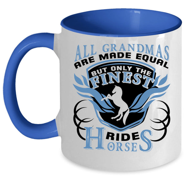 Cool Grandma Coffee Mug, Only The Finest Grandmas Ride Horses Accent Mug