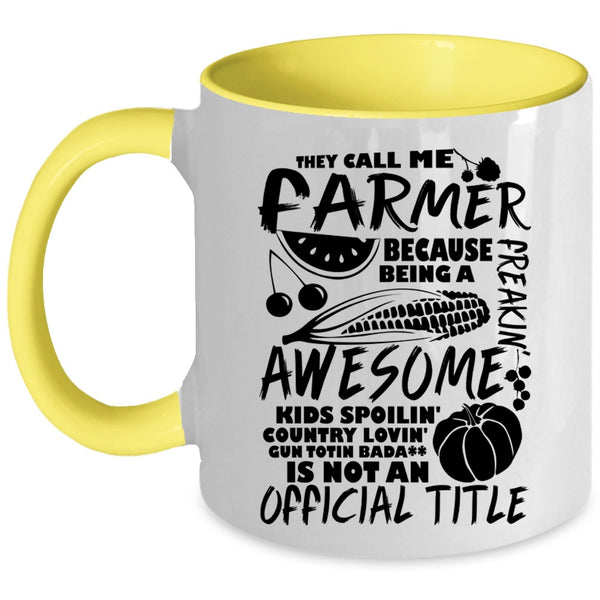Awesome Farmers Coffee Mug, They Call Me Farmer Accent Mug