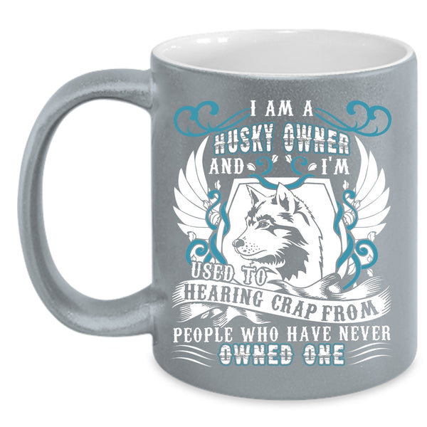 I Am A Husky Owner Coffee Mug, Funny Gift For Husky Owner Coffee Cup
