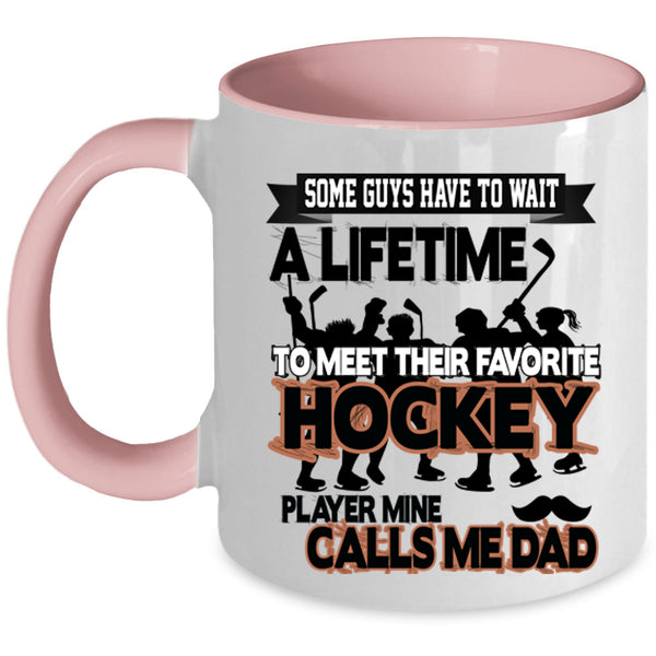 Mine Calls Me Dad Coffee Mug, Favorite Hockey Player Accent Mug