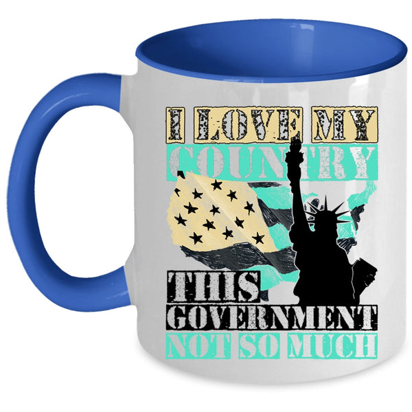 American Flag Coffee Mug, I Love My Country This Government Not So Much Accent Mug