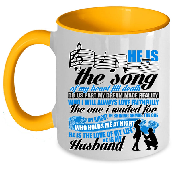 He Is The Love He Is My Husband Coffee Mug, He Is The Song Of My Heart Accent Mug