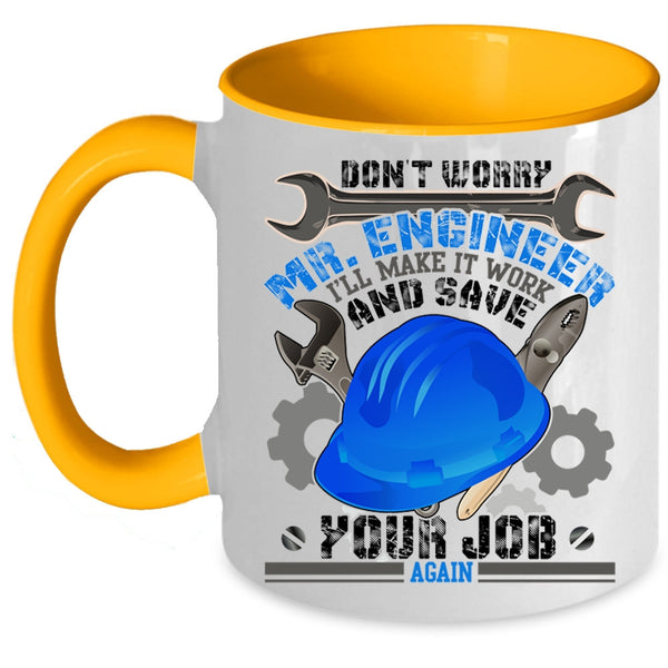 Funny Engineers Coffee Mug, Don't Worry Mr Engineer Accent Mug