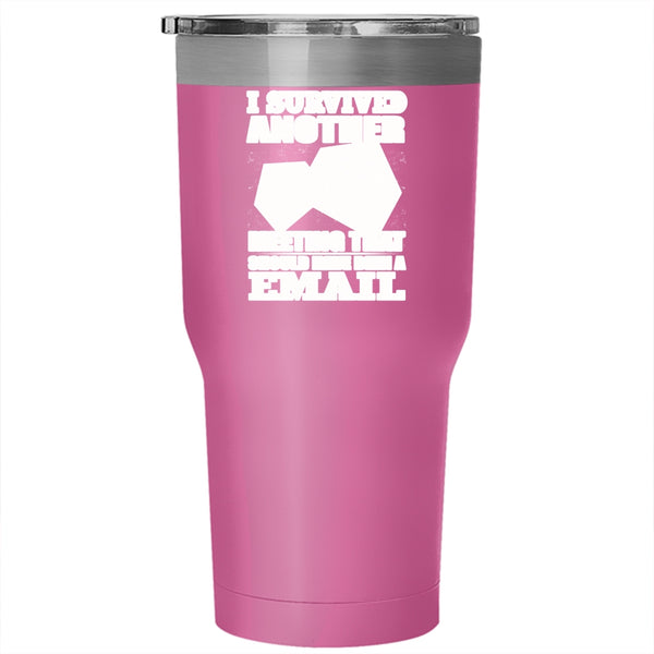 I Survived Another Meeting Tumbler 30 oz Stainless Steel, Funny Saying Travel Mug