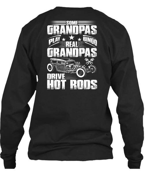 Real Grandpas Drive Hot Rods T Shirt, Some Grandpas Play Bingo T Shirt
