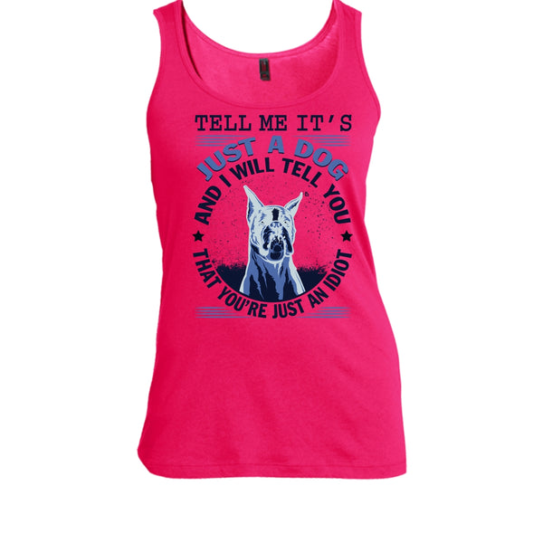 Tell MeIt's Just A Dog T Shirt, Coolest Dog Lover Tank Top