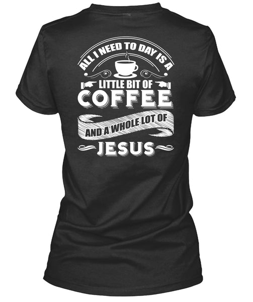 Little Bit Of Coffee T Shirt, Lot Of Jesus T Shirt