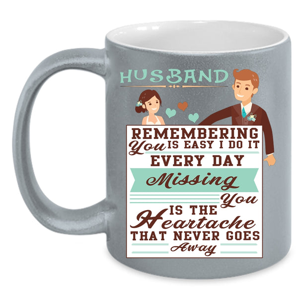 Husband Coffee Mug, Remember You Is Easy I Do It Everyday Coffee Cup