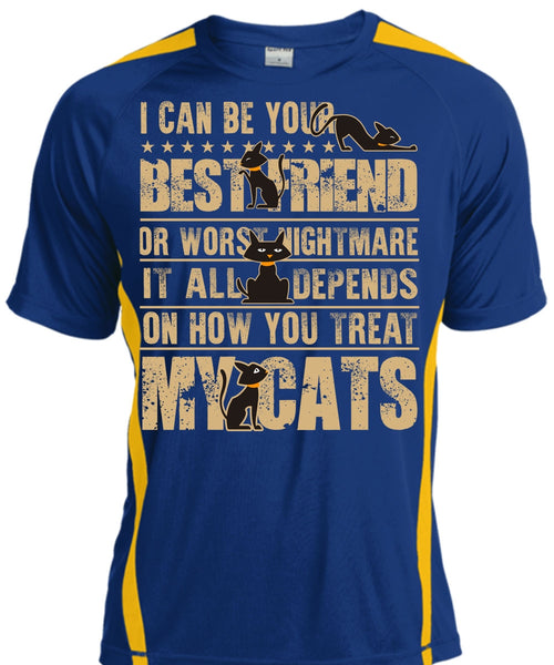 You Treat My Cats T Shirt, I Can Be Your Best Friend T Shirt, Cool Shirt