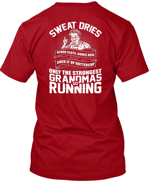 Grandmas Go Running T Shirt, Sweat Dries T Shirt